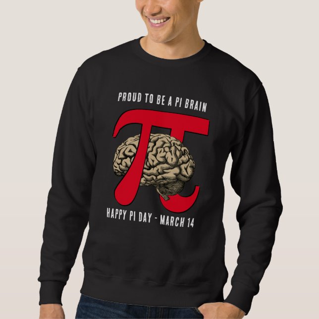 PROUD TO BE A PI BRAIN Pi Day Sweatshirt (Front)