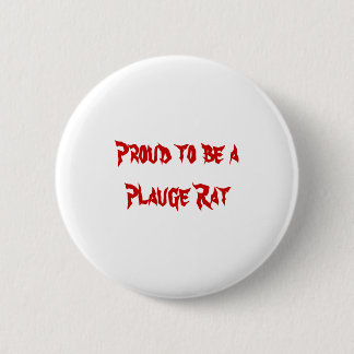 Proud to be a Plauge Rat 6 Cm Round Badge