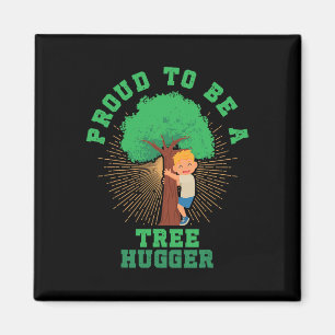 Proud To Be A Tree Hugger Earth Arbor Day Nature T Magnet
