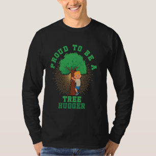 Proud To Be a Tree Hugger Earth Arbor Day Nature T T-Shirt
