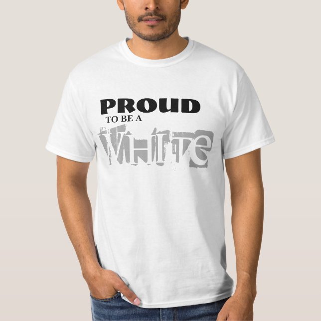 PROUD TO BE A WHITE T-Shirt (Front)