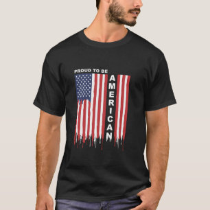 Proud to Be American USA Flag Patriotic America  T-Shirt