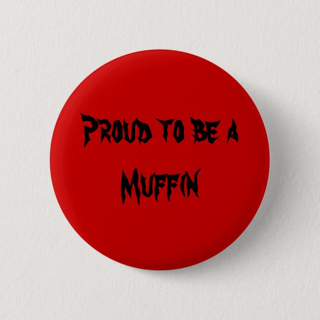 Proud to be aMuffin 6 Cm Round Badge (Front)