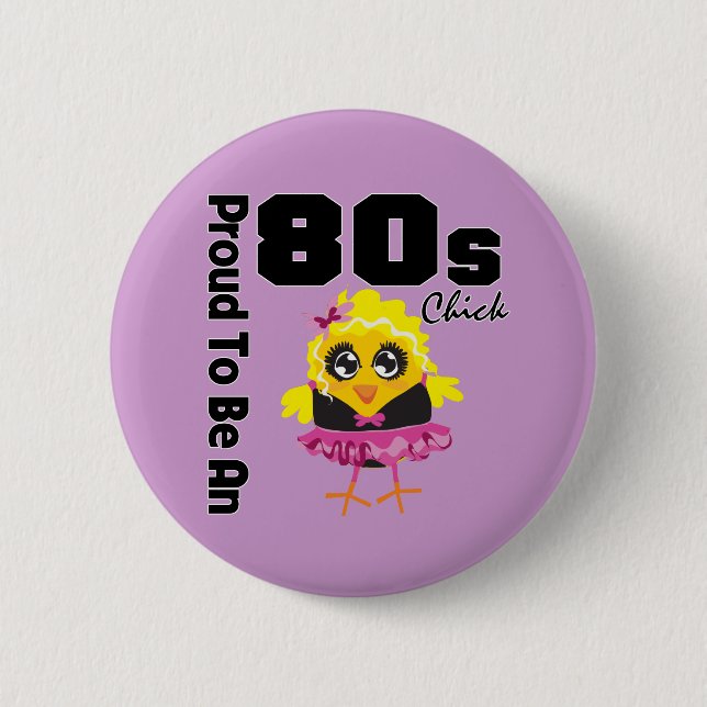 Proud To Be An 80s Chick 6 Cm Round Badge (Front)
