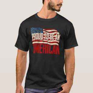 Proud To Be An American Flag T-Shirt