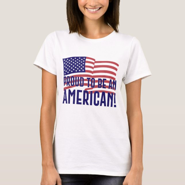 Proud to be an American for men women youth T-Shirt (Front)