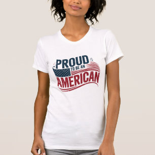 Proud To Be An American T-Shirt