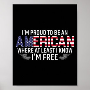 Proud To Be An American Where At Least I Know Im F Poster