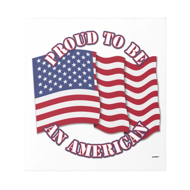 Proud To Be An American With USA Flag Notepad (Front)