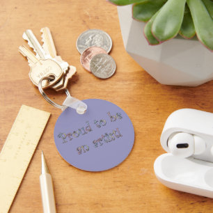 Proud to be an Artist! Key Ring
