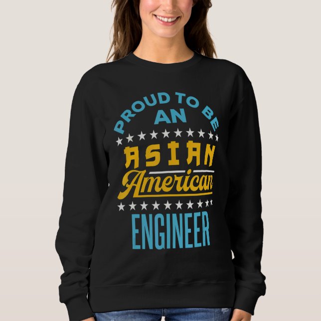 Proud To Be An Asian American Engineer Aapi Api 1 Sweatshirt (Front)