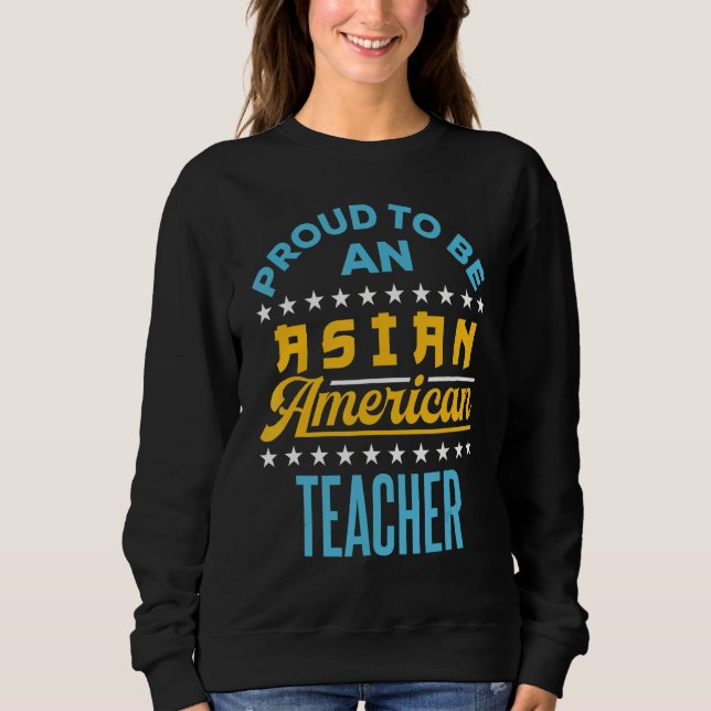 Proud To Be An Asian American Teacher Aapi Api 1 Sweatshirt (Front)