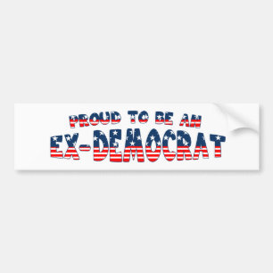 PROUD TO BE AN EX-DEMOCRAT  BUMPER STICKER