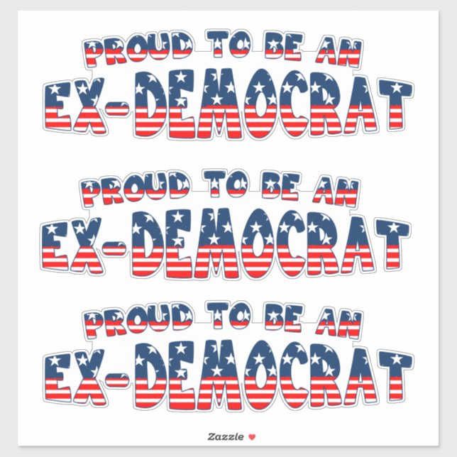 PROUD TO BE AN EX-DEMOCRAT Patriotic (Sheet)
