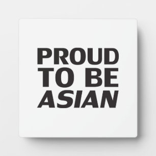 Proud to be Asian, black white sign Plaque