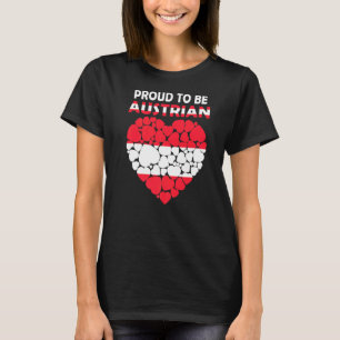 Proud To Be Austrian I Love Austria Flag Austria T-Shirt