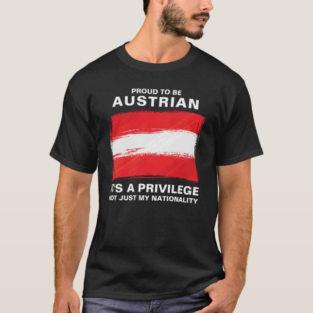 Proud To Be Austrian, It's A Privilege T-Shirt (Front)