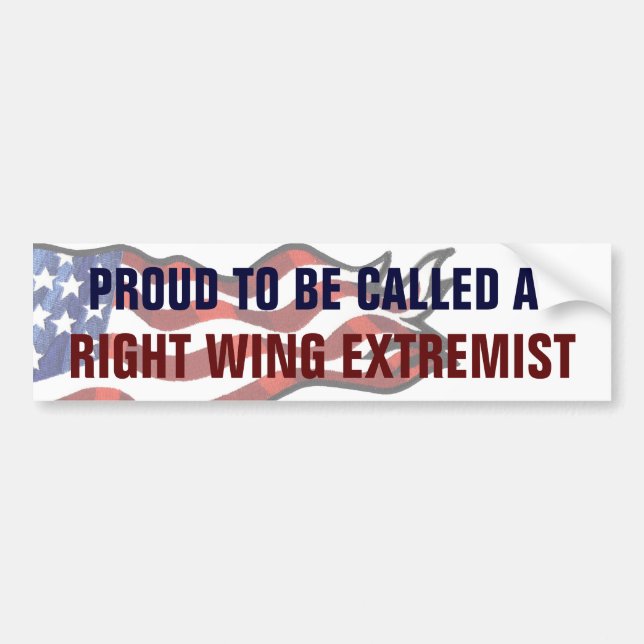 Proud to be Called a Right Wing Extremist Bumper Sticker (Front)