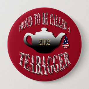 "PROUD TO BE CALLED A TEABAGGER" 10 CM ROUND BADGE