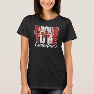 Proud To Be Canadian Canada's Flag Men's And Women T-Shirt