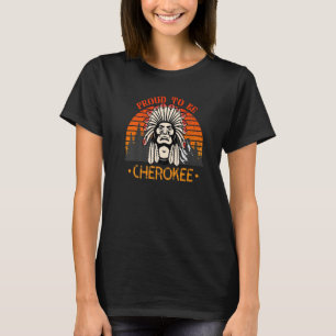 Proud To Be Cherokee Native American T-Shirt