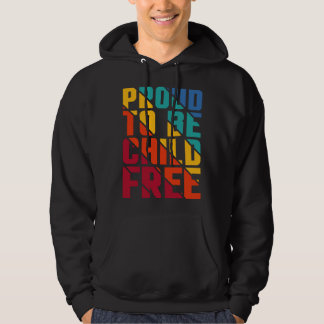Proud To Be Childfree 1 Hoodie
