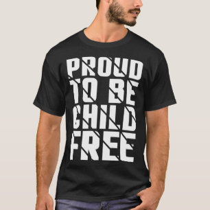Proud To Be Childfree T-Shirt
