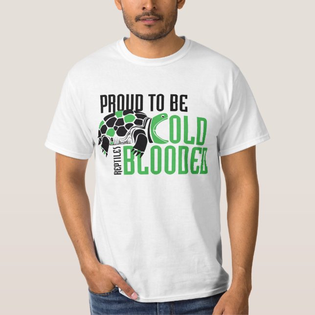 Proud To Be Cold Blooded - Turtle T-Shirt (Front)