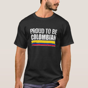 Proud To Be Colombian Colombia Flag T-Shirt
