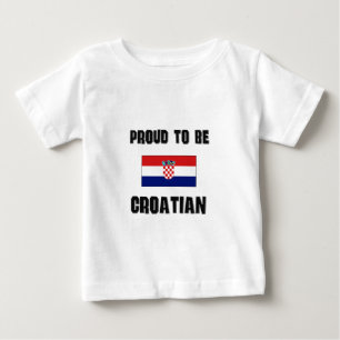 Proud To Be CROATIAN Baby T-Shirt
