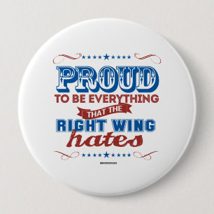 Proud to be Everything the Right Wing Hates 10 Cm Round Badge