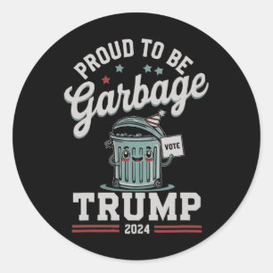 Proud To Be Garbyge Donald Trump President Electio Classic Round Sticker