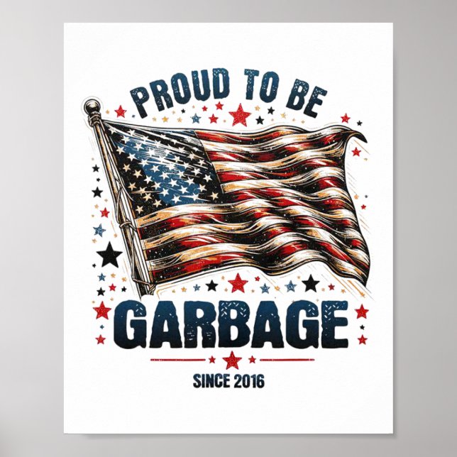 Proud To Be Garbyge Since 2016 Funny Usa Flag Trum Poster (Front)