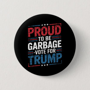 Proud To Be Garbyge Vote Trump President Trump Ele 6 Cm Round Badge