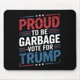Proud To Be Garbyge Vote Trump President Trump Ele Mouse Pad