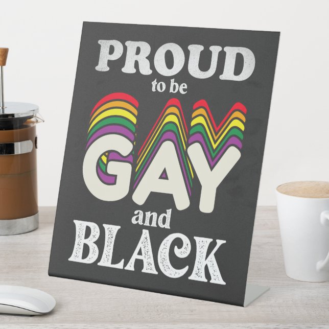 Proud To Be Gay And Black LGBT Pride Pedestal Sign (In SItu)