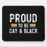 Proud To Be Gay And Black Mouse Pad<br><div class="desc">Proud To Be Gay And Black 
gay, lgbt, black, gay, pride, gift, funny, lqbtq, love, bisexual, transgender, queer, protest, black, rainbow, blue, flag, bi, trans, gay daughter, gifts</div>