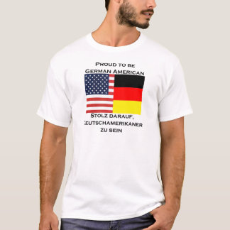Proud to be German American T-Shirt
