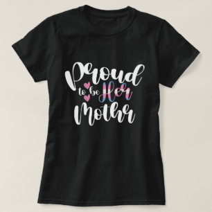Proud To Be Her Mum LGBTQ Transgender Parent Trans T-Shirt