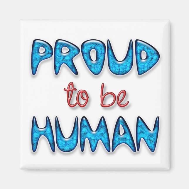 Proud to be Human magnet (Front)