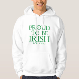 Proud To Be Irish For A Day Hoodie
