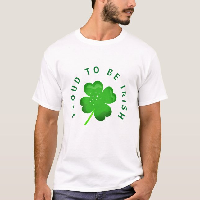 Proud to Be Irish St Patrick's Shamrock Clover T-Shirt (Front)