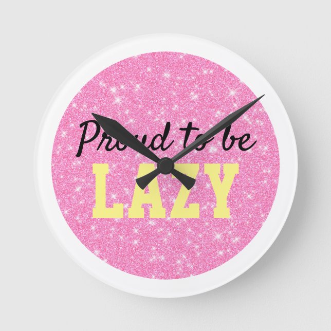 Proud to be Lazy Round Clock (Front)