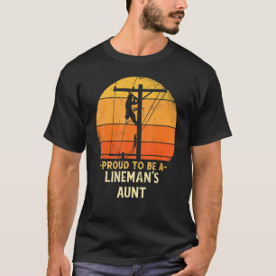 Proud To Be Lineman Aunt Electric Cable Electricia T-Shirt
