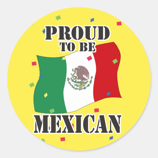 Proud to be Mexican with Flag Classic Round Sticker (Front)