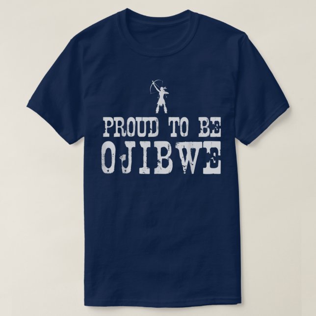 Proud To Be Ojibwe T Native American Pride Tee  (Design Front)