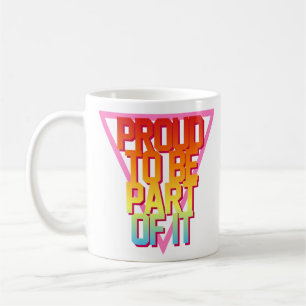 Proud To Be Part Of It! Coffee Mug