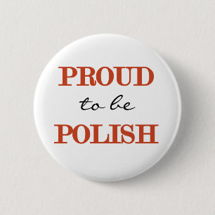 Proud To Be  Polish 6 Cm Round Badge