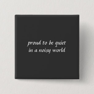 Proud to be Quiet 15 Cm Square Badge