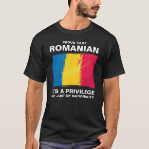 Proud To Be Romanian, It's A Privilege T-Shirt